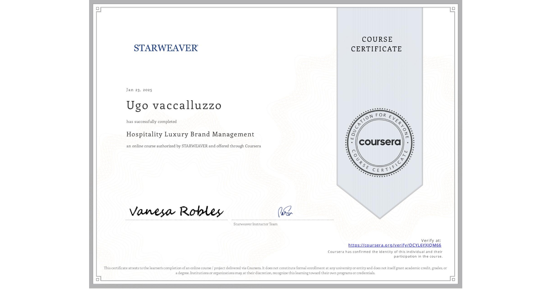 View certificate for Ugo vaccalluzzo, Hospitality Luxury Brand Management, an online non-credit course authorized by STARWEAVER and offered through Coursera