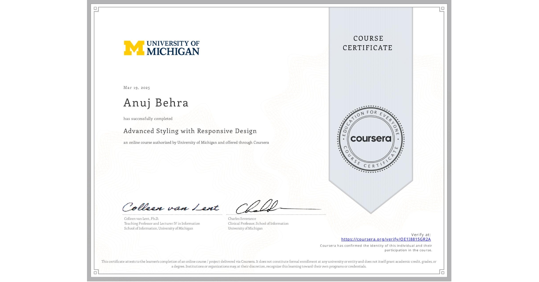 View certificate for Anuj Behra, Advanced Styling with Responsive Design, an online non-credit course authorized by University of Michigan and offered through Coursera