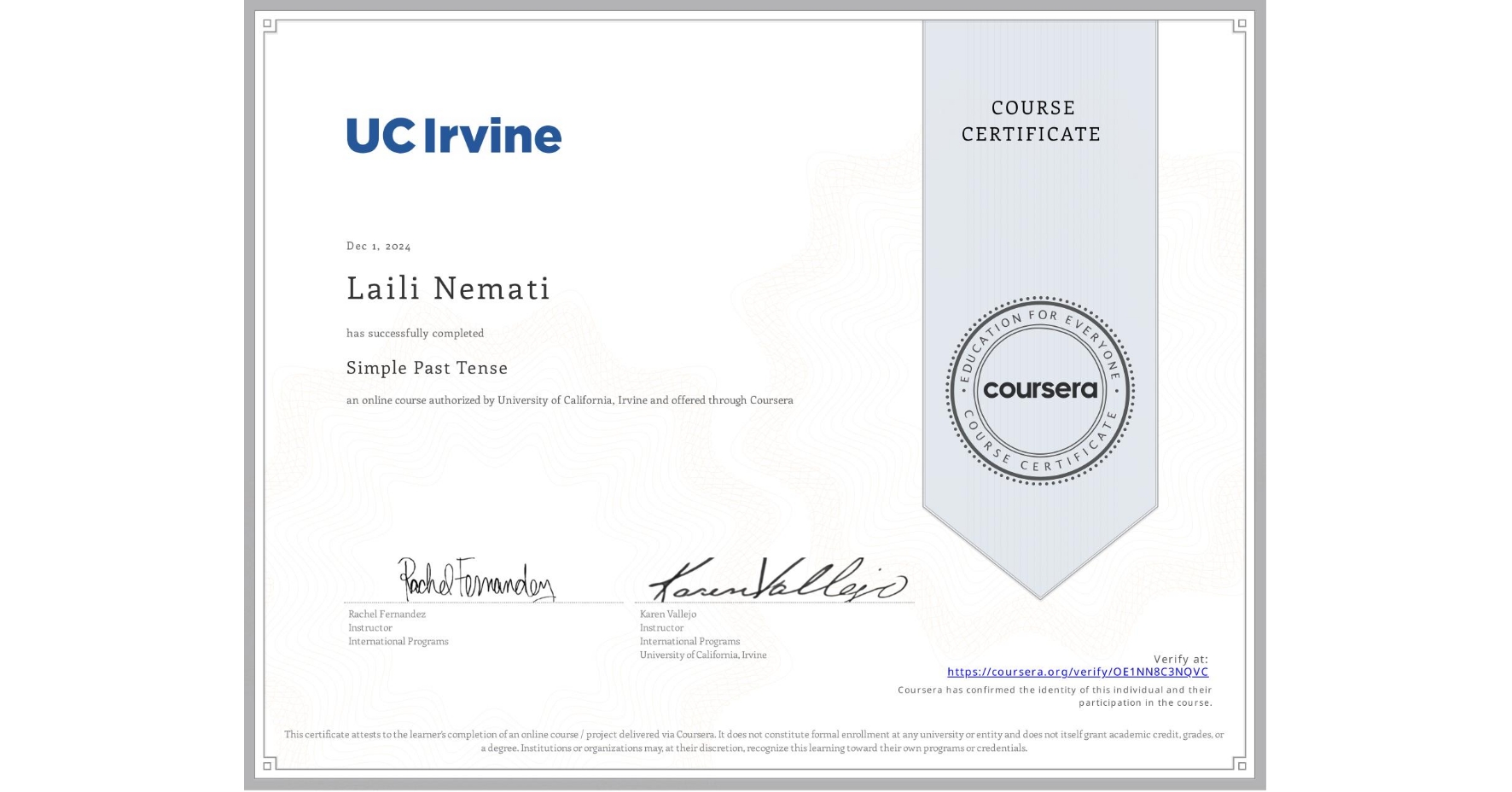 View certificate for Laili Nemati, Simple Past Tense, an online non-credit course authorized by University of California, Irvine and offered through Coursera