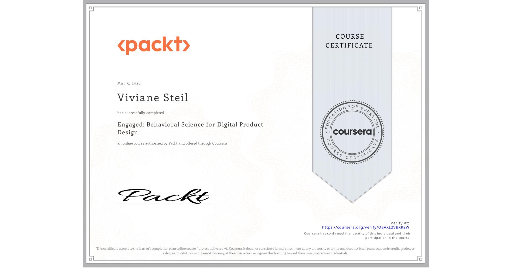 View certificate for Viviane Steil, Engaged: Behavioral Science for Digital Product Design, an online non-credit course authorized by Packt and offered through Coursera