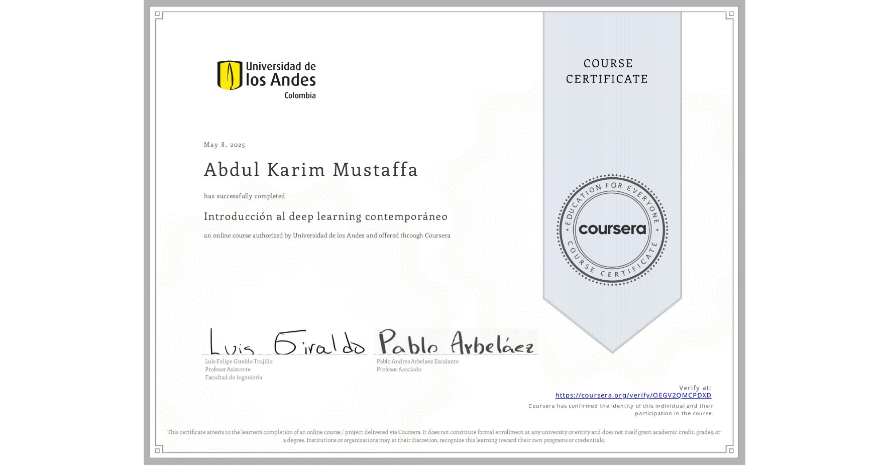 View certificate for Abdul Karim Mustaffa, Introducción al deep learning contemporáneo, an online non-credit course authorized by Universidad de los Andes and offered through Coursera