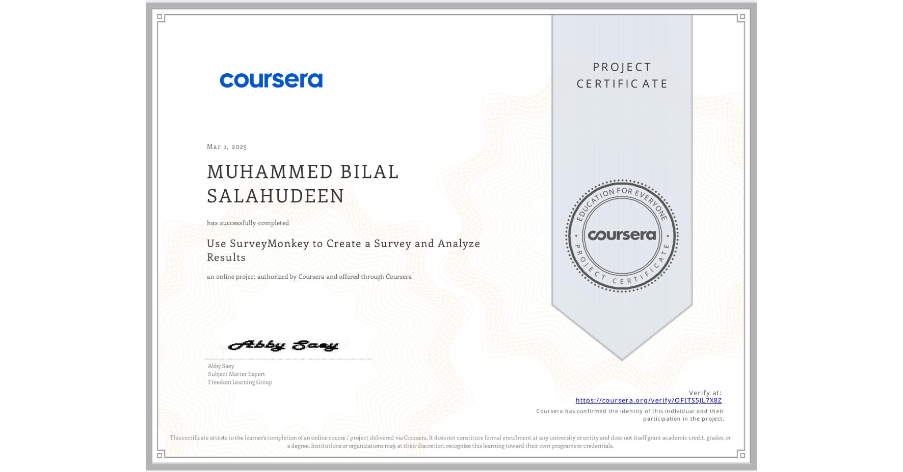 View certificate for MUHAMMED BILAL SALAHUDEEN, Use SurveyMonkey to Create a Survey and Analyze Results, an online non-credit course authorized by Coursera and offered through Coursera