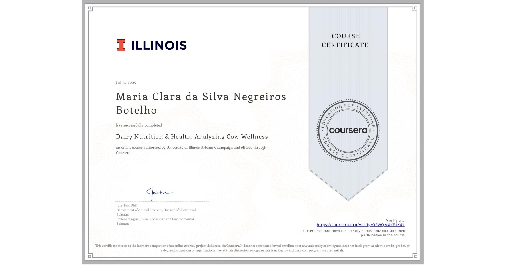 View certificate for Maria Clara  da Silva Negreiros Botelho, Dairy Nutrition & Health: Analyzing Cow Wellness, an online non-credit course authorized by University of Illinois Urbana-Champaign and offered through Coursera