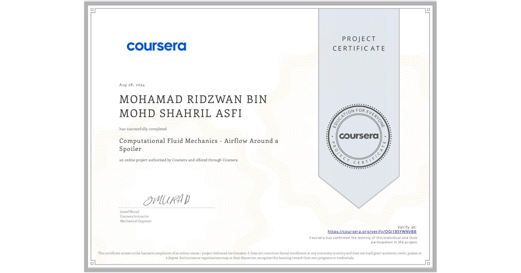 View certificate for MOHAMAD RIDZWAN BIN MOHD SHAHRIL ASFI, Computational Fluid Mechanics - Airflow Around a Spoiler, an online non-credit course authorized by Coursera and offered through Coursera