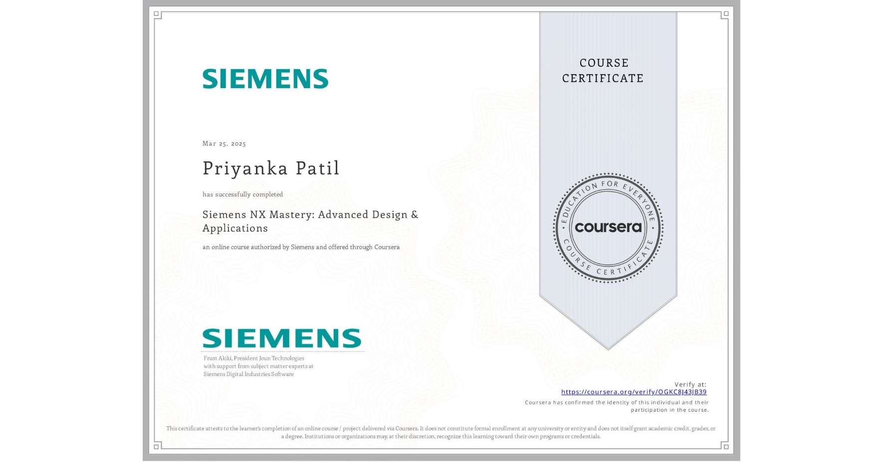 View certificate for Priyanka Patil, Siemens NX Mastery: Advanced Design & Applications, an online non-credit course authorized by Siemens and offered through Coursera