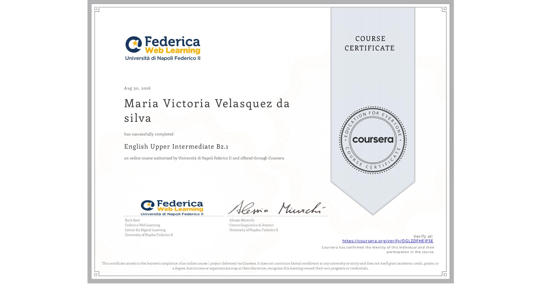 View certificate for Maria Victoria Velasquez da silva, English Upper Intermediate B2.1, an online non-credit course authorized by Università di Napoli Federico II and offered through Coursera