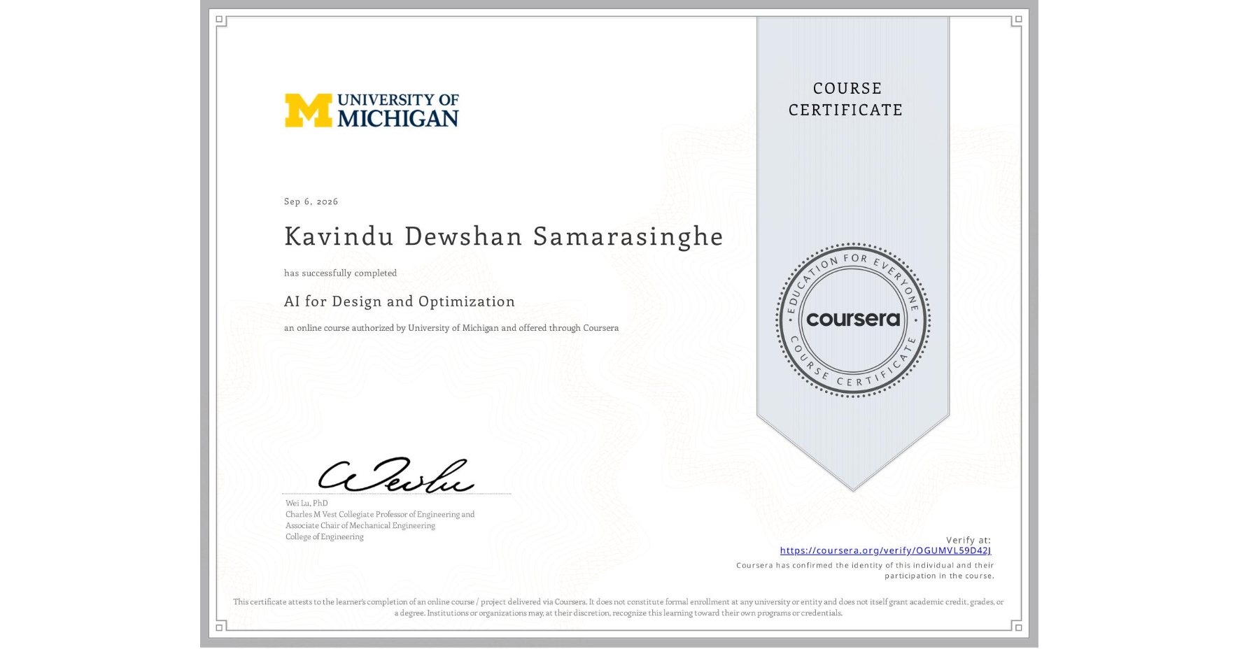 View certificate for Kavindu Dewshan Samarasinghe, AI for Design and Optimization, an online non-credit course authorized by University of Michigan and offered through Coursera
