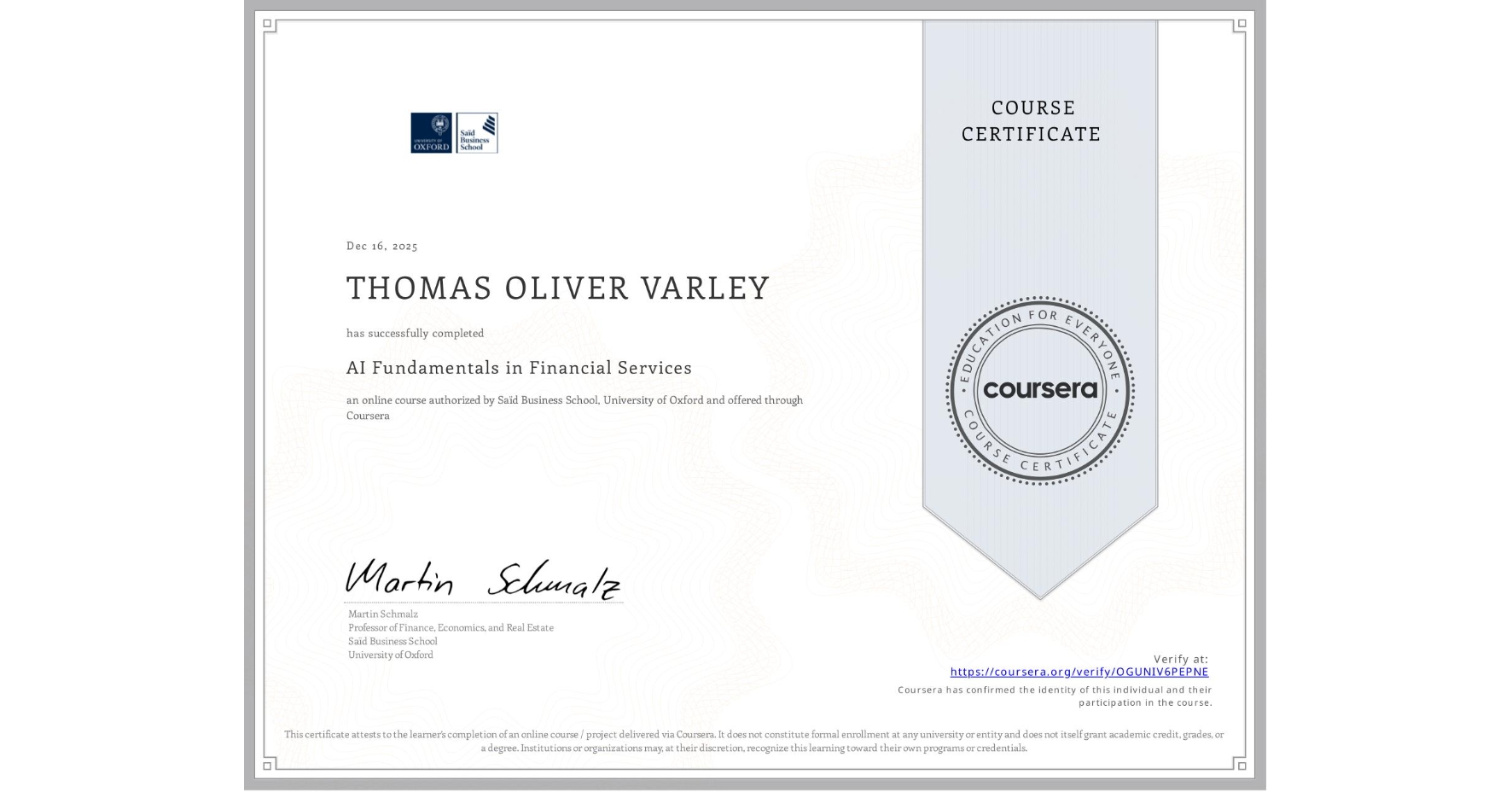 View certificate for THOMAS OLIVER VARLEY, AI Fundamentals in Financial Services, an online non-credit course authorized by Saïd Business School, University of Oxford and offered through Coursera
