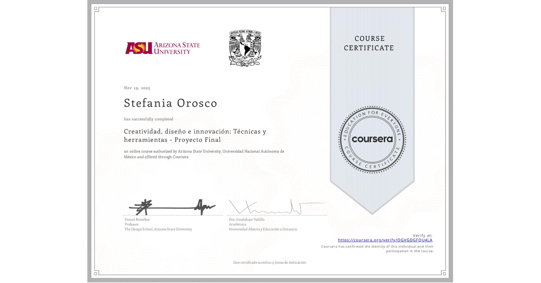 View certificate for Stefania Orosco, Creatividad, diseño e innovación: Técnicas y herramientas - Proyecto Final, an online non-credit course authorized by Arizona State University & Universidad Nacional Autónoma de México and offered through Coursera