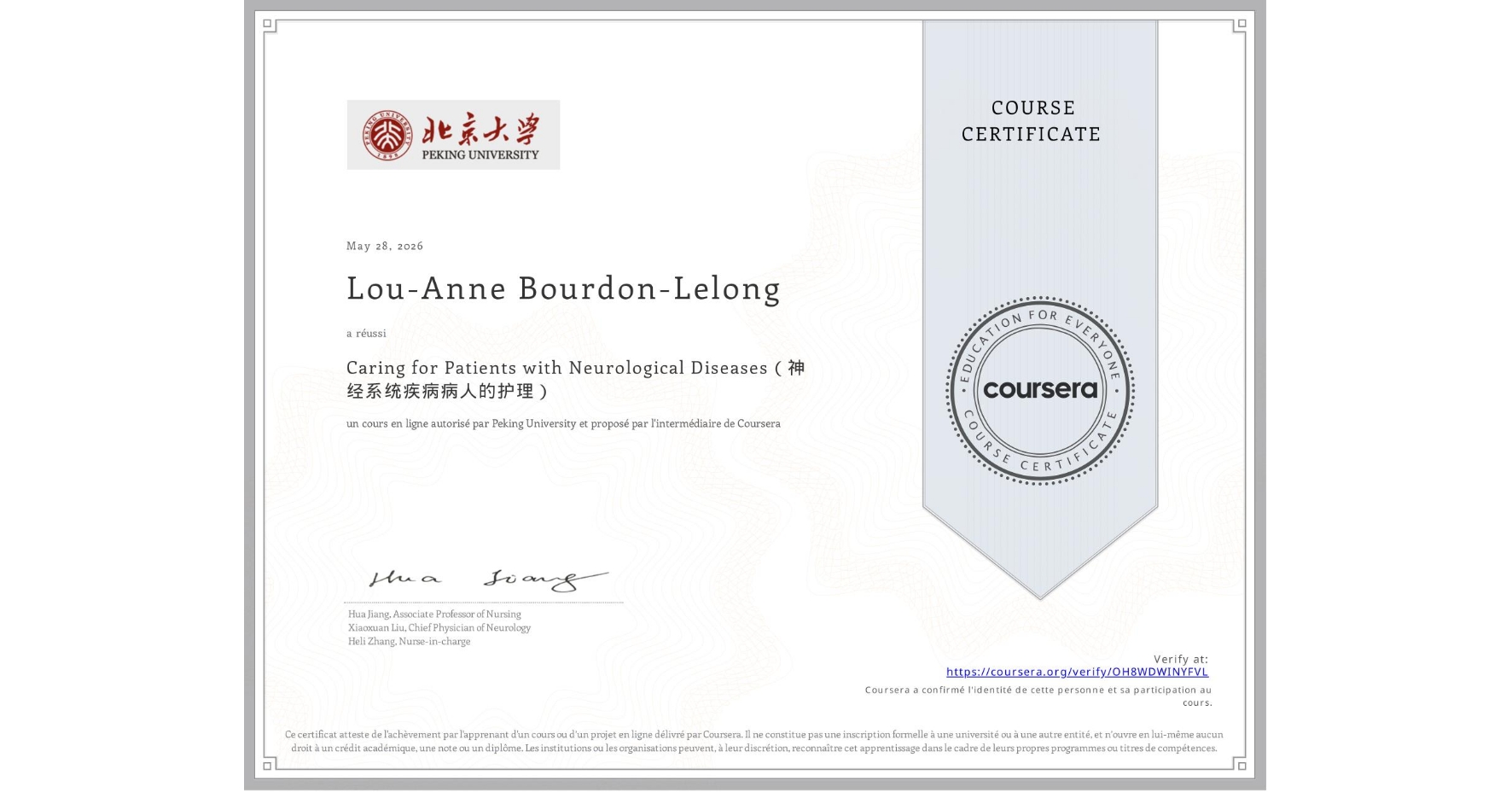 View certificate for Lou-Anne Bourdon-Lelong, Caring for Patients with Neurological Diseases(神经系统疾病病人的护理), an online non-credit course authorized by Peking University and offered through Coursera