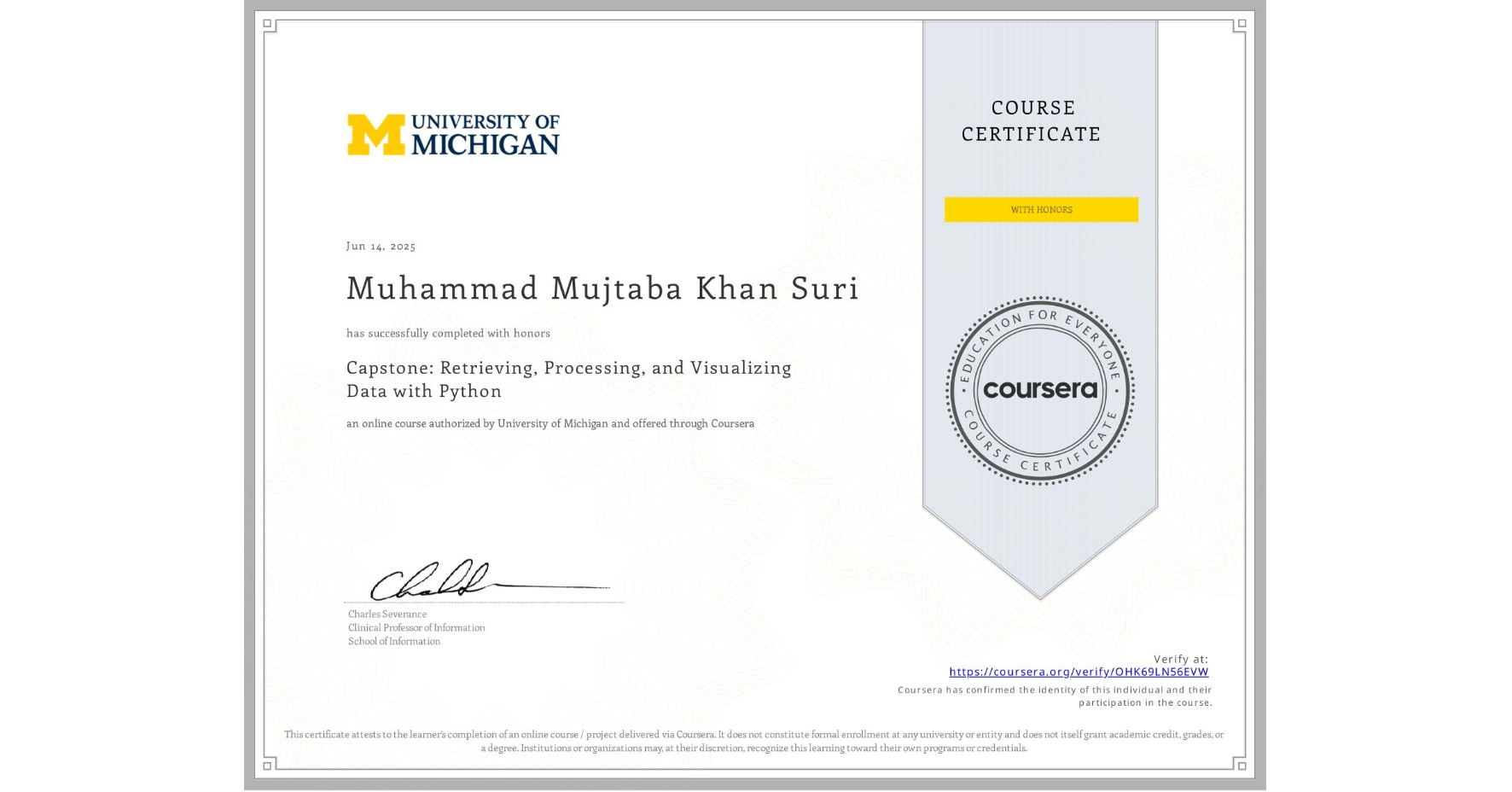 View certificate for Muhammad Mujtaba Khan Suri , Capstone: Retrieving, Processing, and Visualizing Data with Python, an online non-credit course authorized by University of Michigan and offered through Coursera