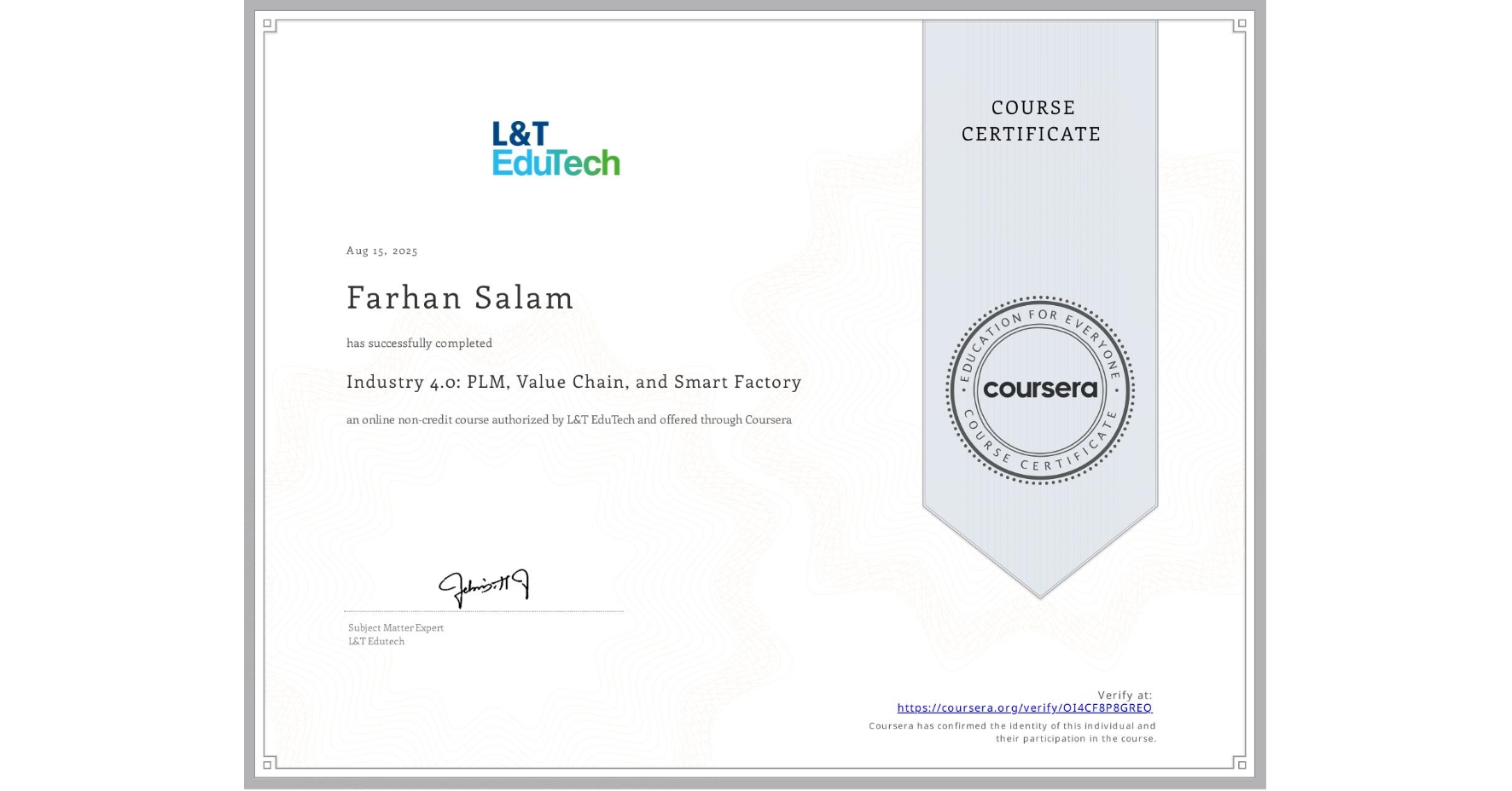 View certificate for Farhan Salam, Industry 4.0: PLM, Value Chain, and Smart Factory, an online non-credit course authorized by L&T EduTech and offered through Coursera