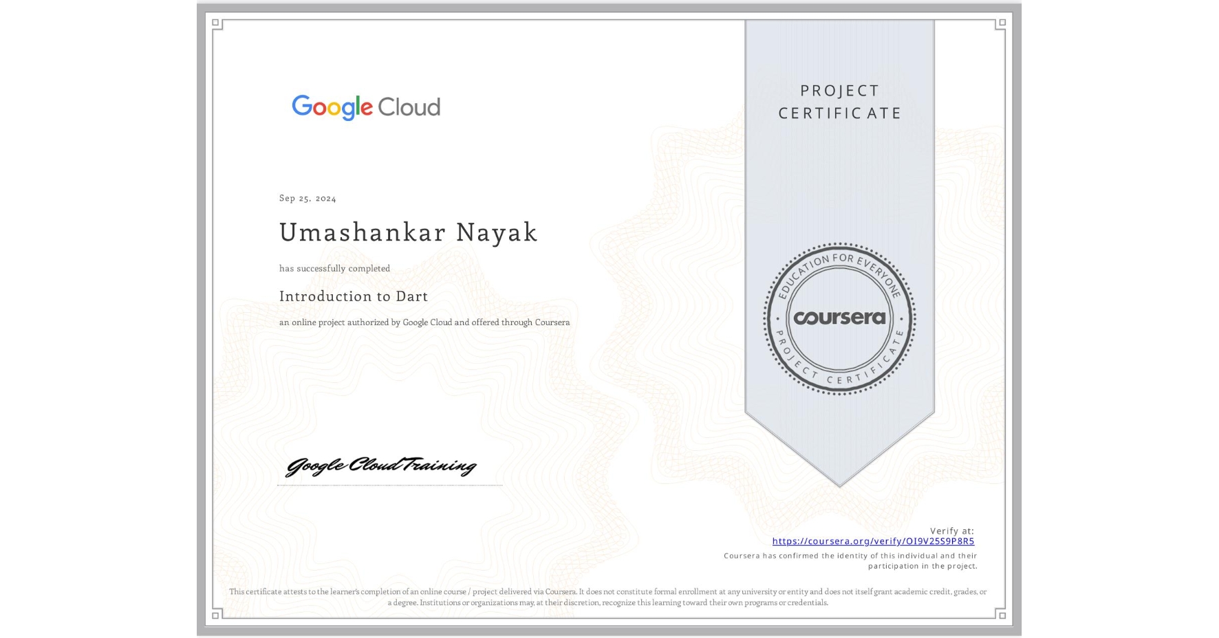 View certificate for Umashankar Nayak, Introduction to Dart, an online non-credit course authorized by Google Cloud and offered through Coursera