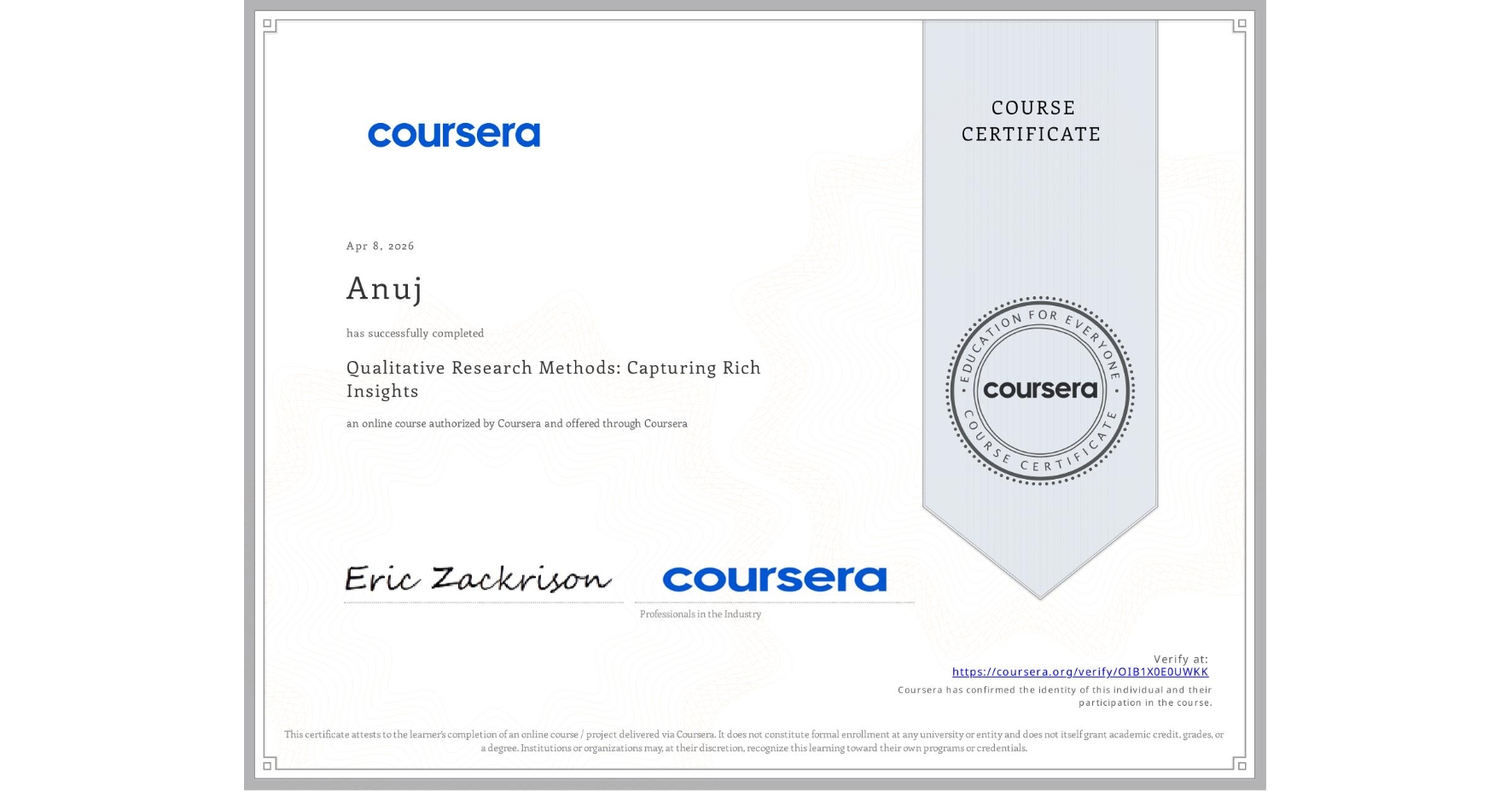 View certificate for Anuj , Qualitative Research Methods: Capturing Rich Insights, an online non-credit course authorized by Coursera and offered through Coursera