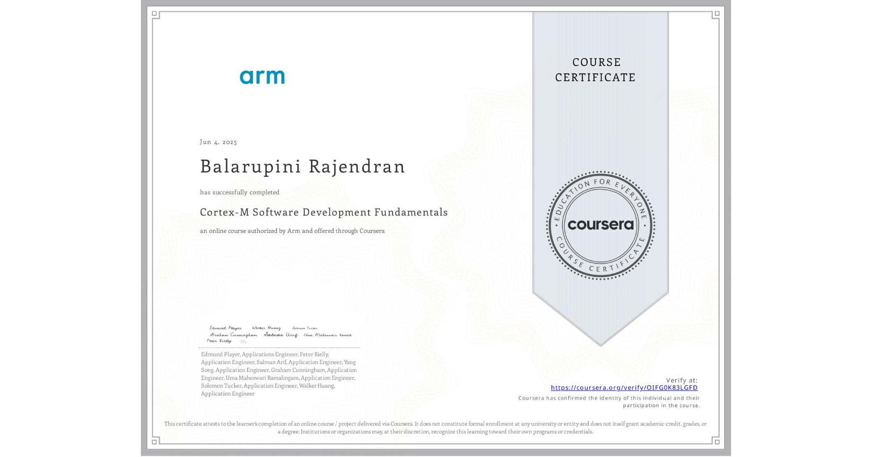 View certificate for Balarupini Rajendran, Cortex-M Software Development Fundamentals, an online non-credit course authorized by Arm and offered through Coursera