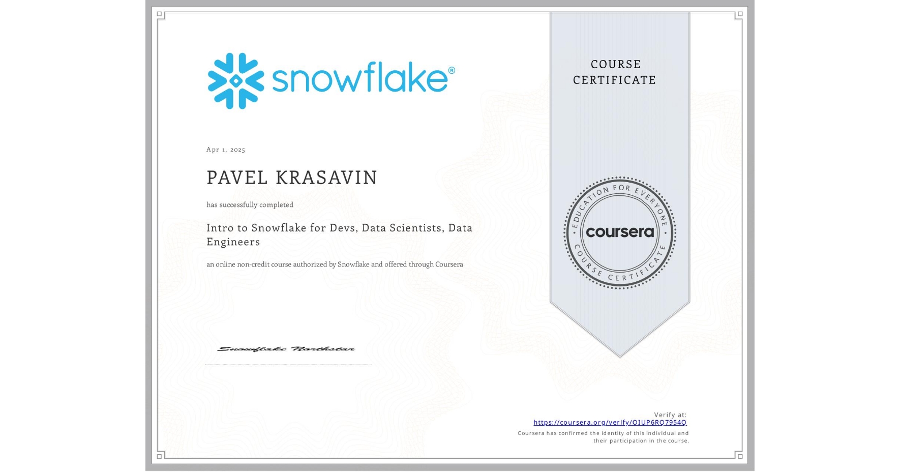 View certificate for PAVEL KRASAVIN, Intro to Snowflake for Devs, Data Scientists, Data Engineers, an online non-credit course authorized by Snowflake and offered through Coursera