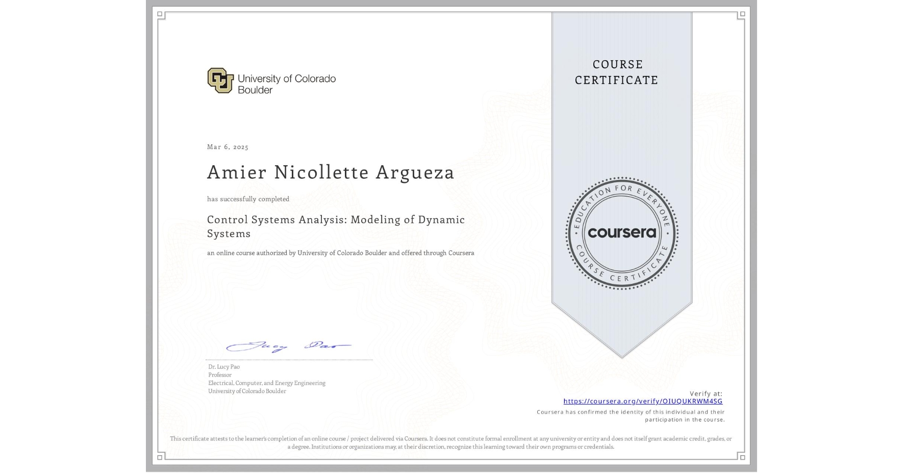 View certificate for Amier Nicollette Argueza, Control Systems Analysis: Modeling of Dynamic Systems, an online non-credit course authorized by University of Colorado Boulder and offered through Coursera