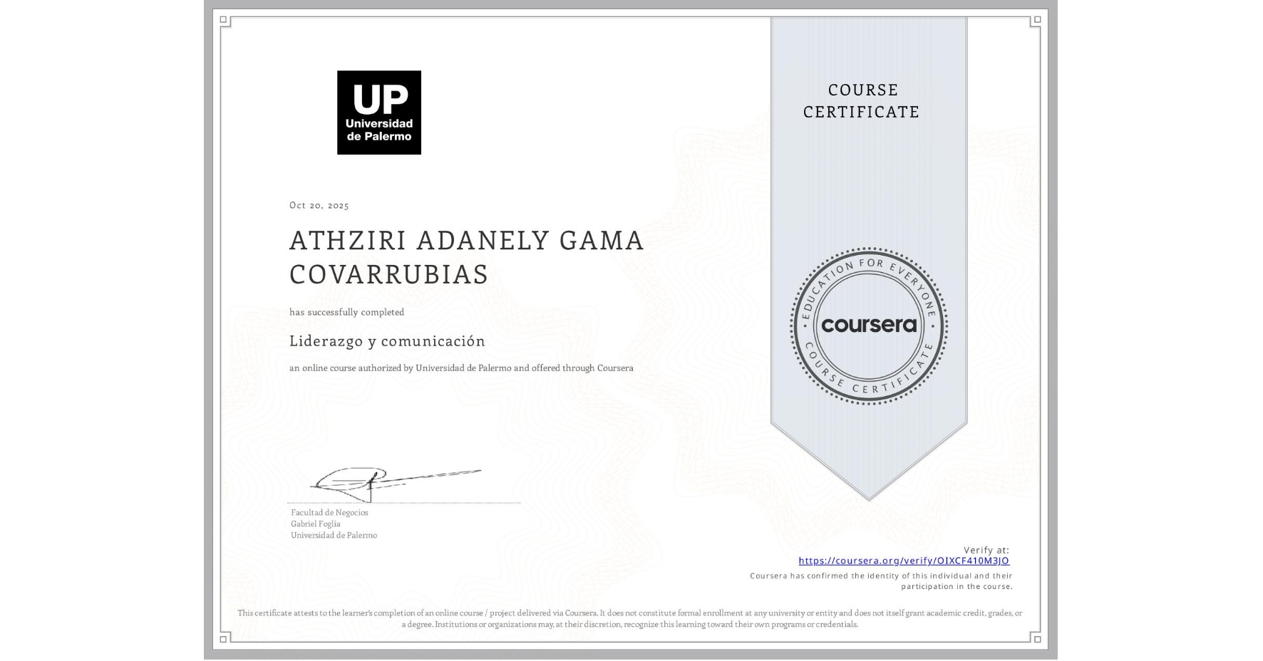 View certificate for ATHZIRI ADANELY GAMA COVARRUBIAS, Liderazgo y comunicación, an online non-credit course authorized by Universidad de Palermo and offered through Coursera