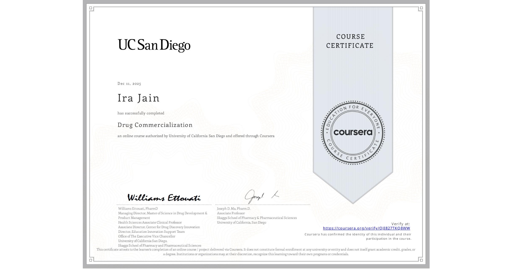 View certificate for Ira Jain, Drug Commercialization , an online non-credit course authorized by University of California San Diego and offered through Coursera