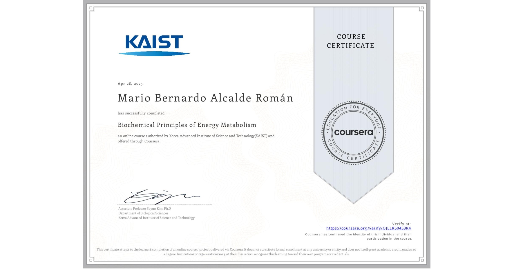 View certificate for Mario Bernardo Alcalde Román, Biochemical Principles of Energy Metabolism, an online non-credit course authorized by Korea Advanced Institute of Science and Technology(KAIST) and offered through Coursera