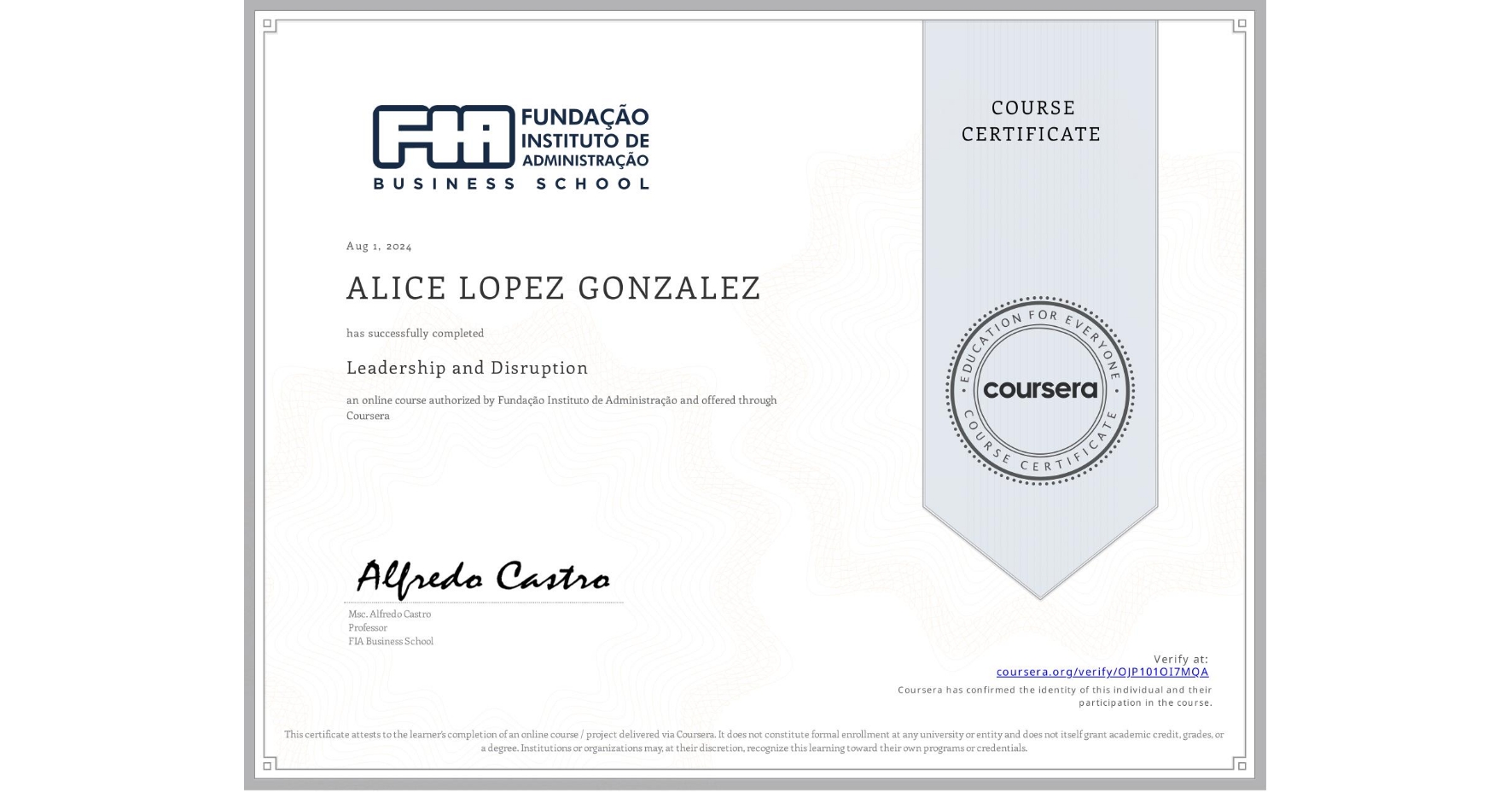 View certificate for ALICE LOPEZ GONZALEZ, Leadership and Disruption, an online non-credit course authorized by Fundação Instituto de Administração and offered through Coursera