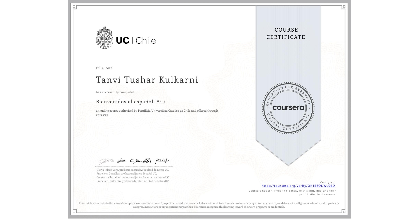 View certificate for Tanvi Tushar Kulkarni, Bienvenidos al español: A1.1, an online non-credit course authorized by Pontificia Universidad Católica de Chile and offered through Coursera