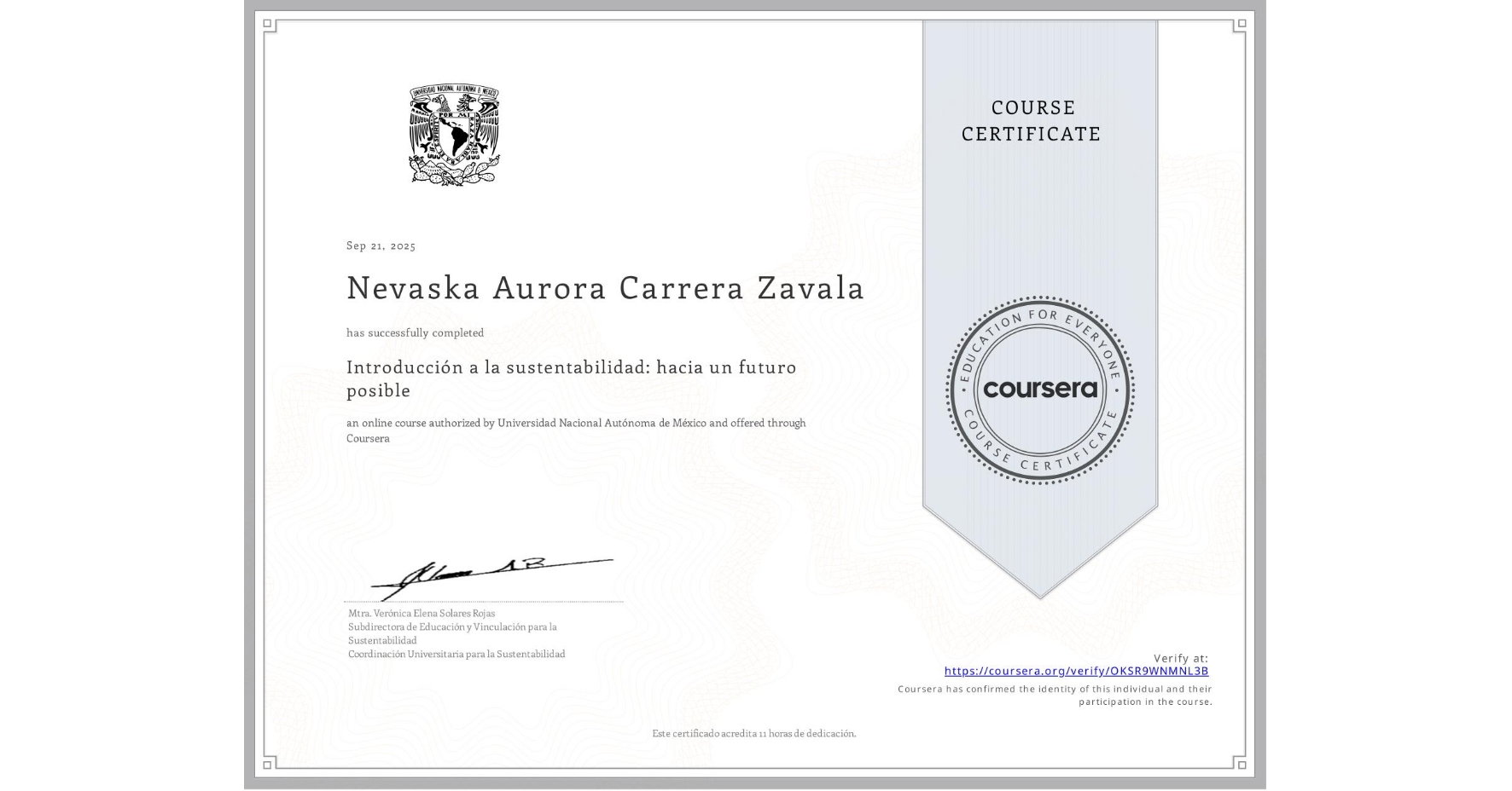 View certificate for Nevaska Aurora Carrera Zavala, Introducción a la sustentabilidad: hacia un futuro posible, an online non-credit course authorized by Universidad Nacional Autónoma de México and offered through Coursera