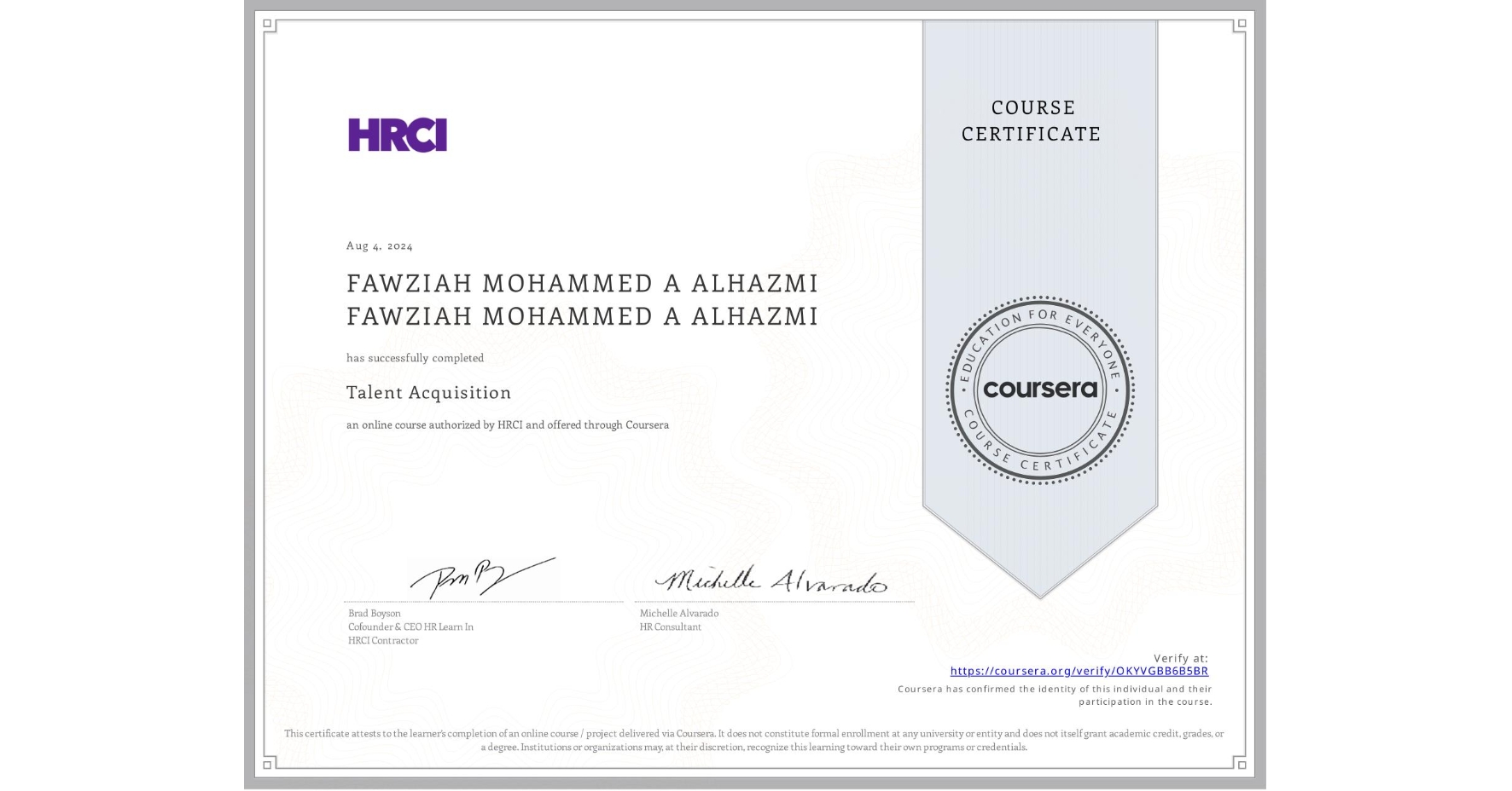 View certificate for FAWZIAH MOHAMMED A ALHAZMI FAWZIAH MOHAMMED A ALHAZMI, Talent Acquisition, an online non-credit course authorized by HRCI and offered through Coursera