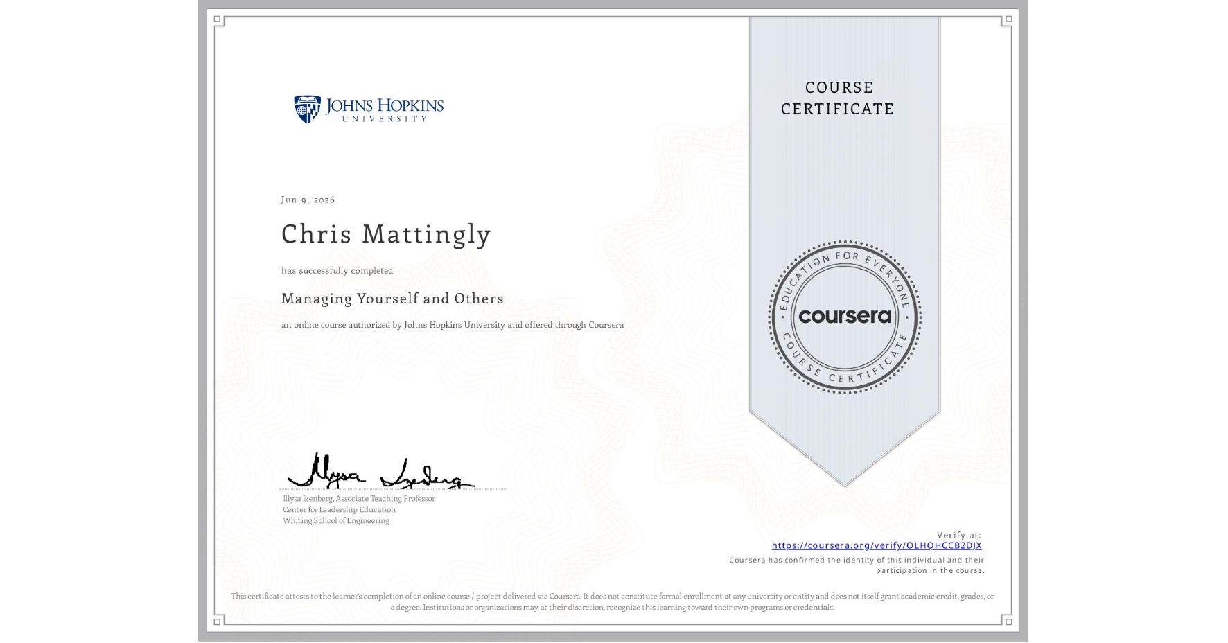 View certificate for Chris Mattingly, Managing Yourself and Others, an online non-credit course authorized by Johns Hopkins University and offered through Coursera