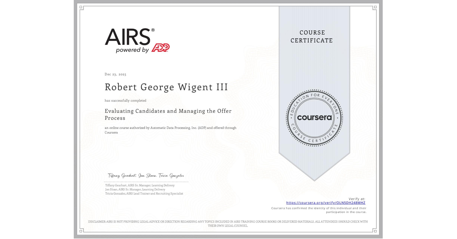 View certificate for Robert George Wigent III, Evaluating Candidates and Managing the Offer Process, an online non-credit course authorized by Automatic Data Processing, Inc. (ADP) and offered through Coursera