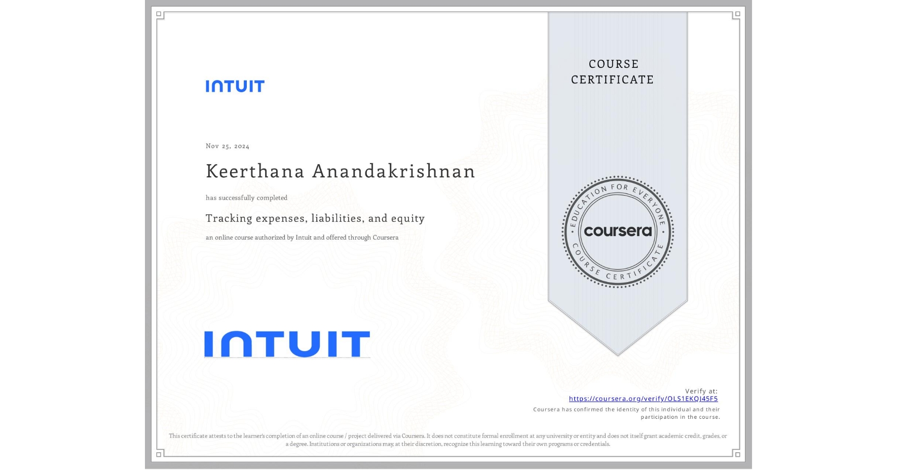 View certificate for Keerthana Anandakrishnan, Tracking expenses, liabilities, and equity, an online non-credit course authorized by Intuit and offered through Coursera