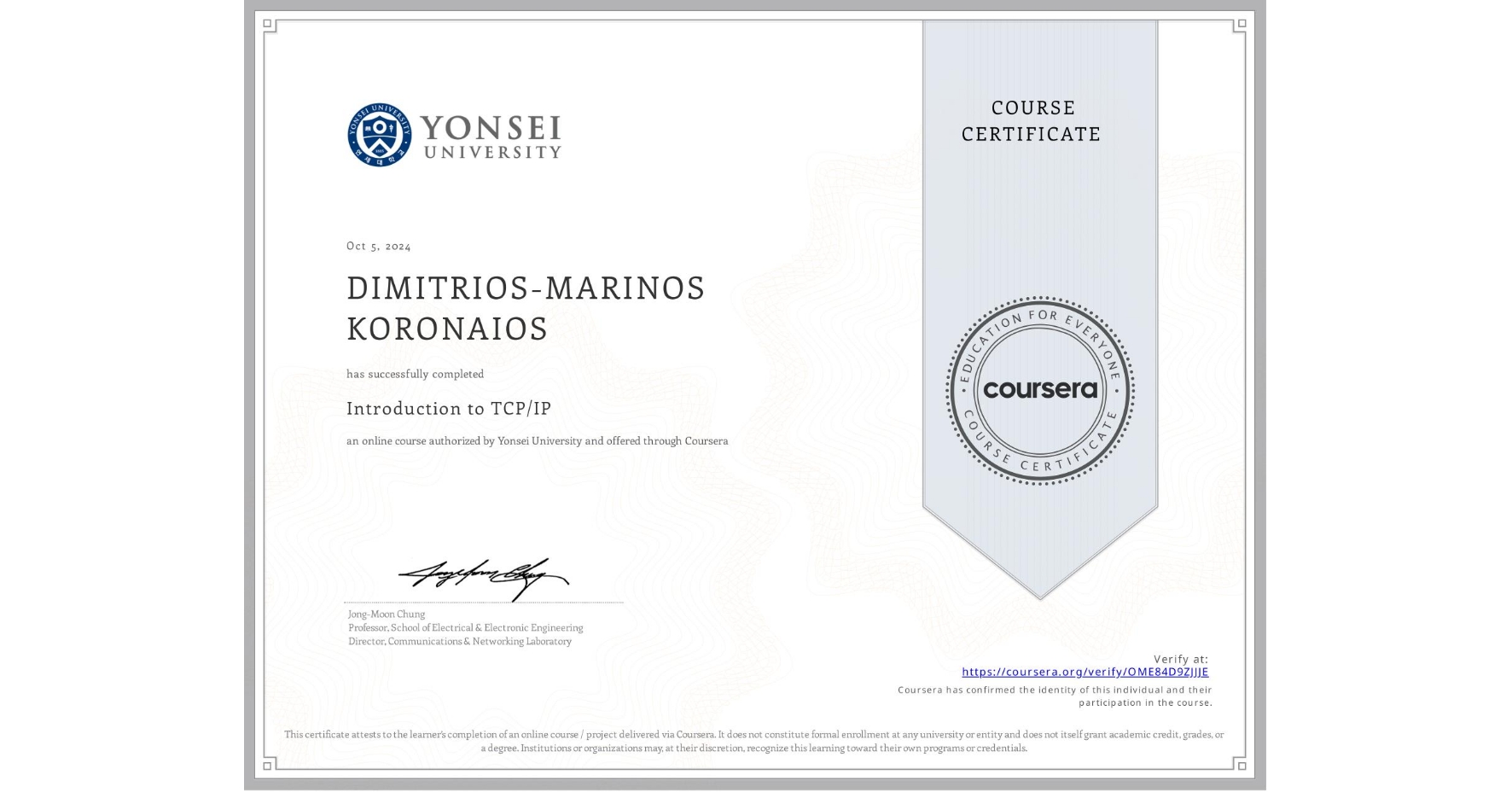 View certificate for DIMITRIOS-MARINOS KORONAIOS, Introduction to TCP/IP, an online non-credit course authorized by Yonsei University and offered through Coursera
