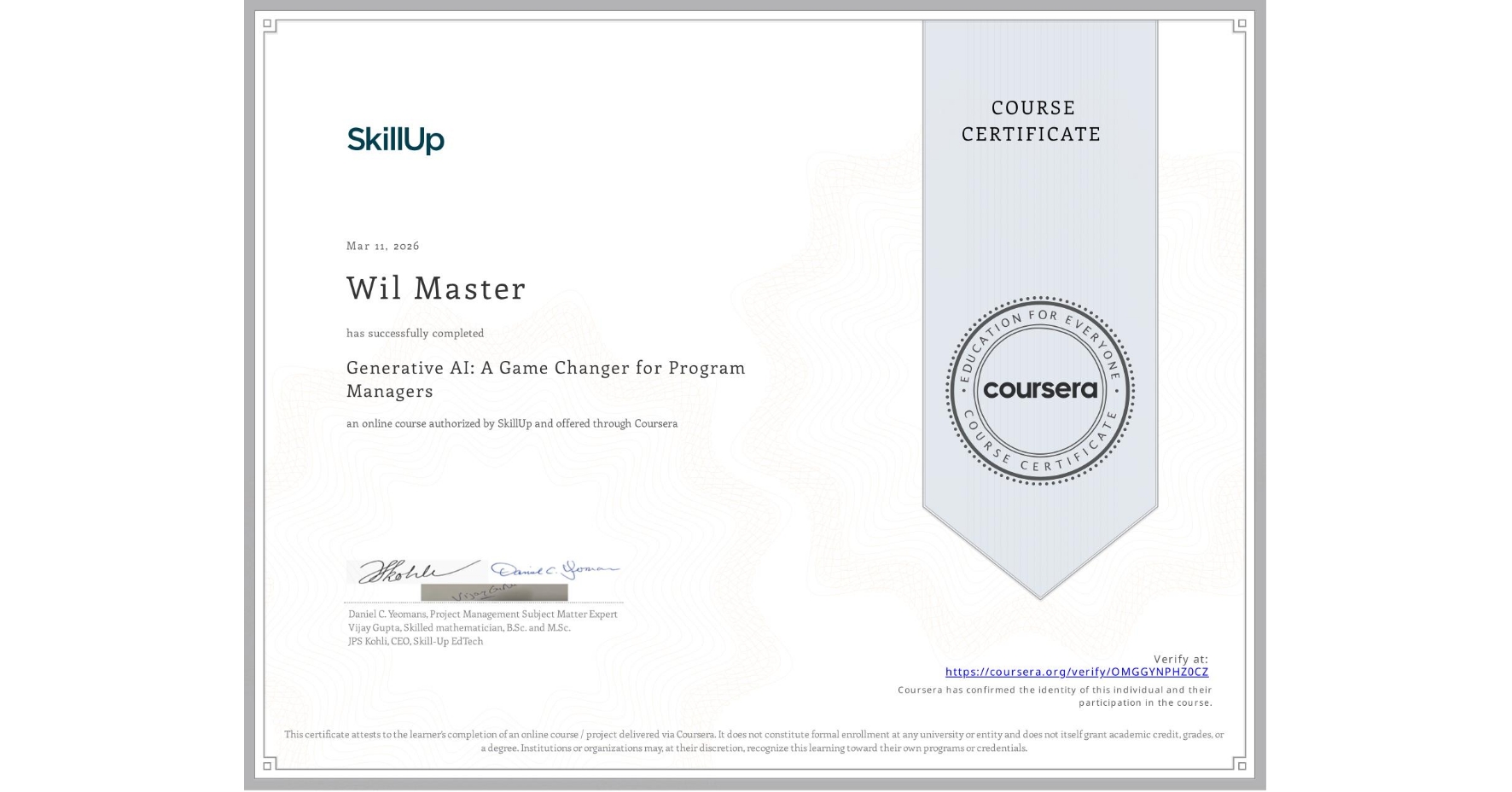 View certificate for Wil Master, Generative AI: A Game Changer for Program Managers, an online non-credit course authorized by SkillUp and offered through Coursera