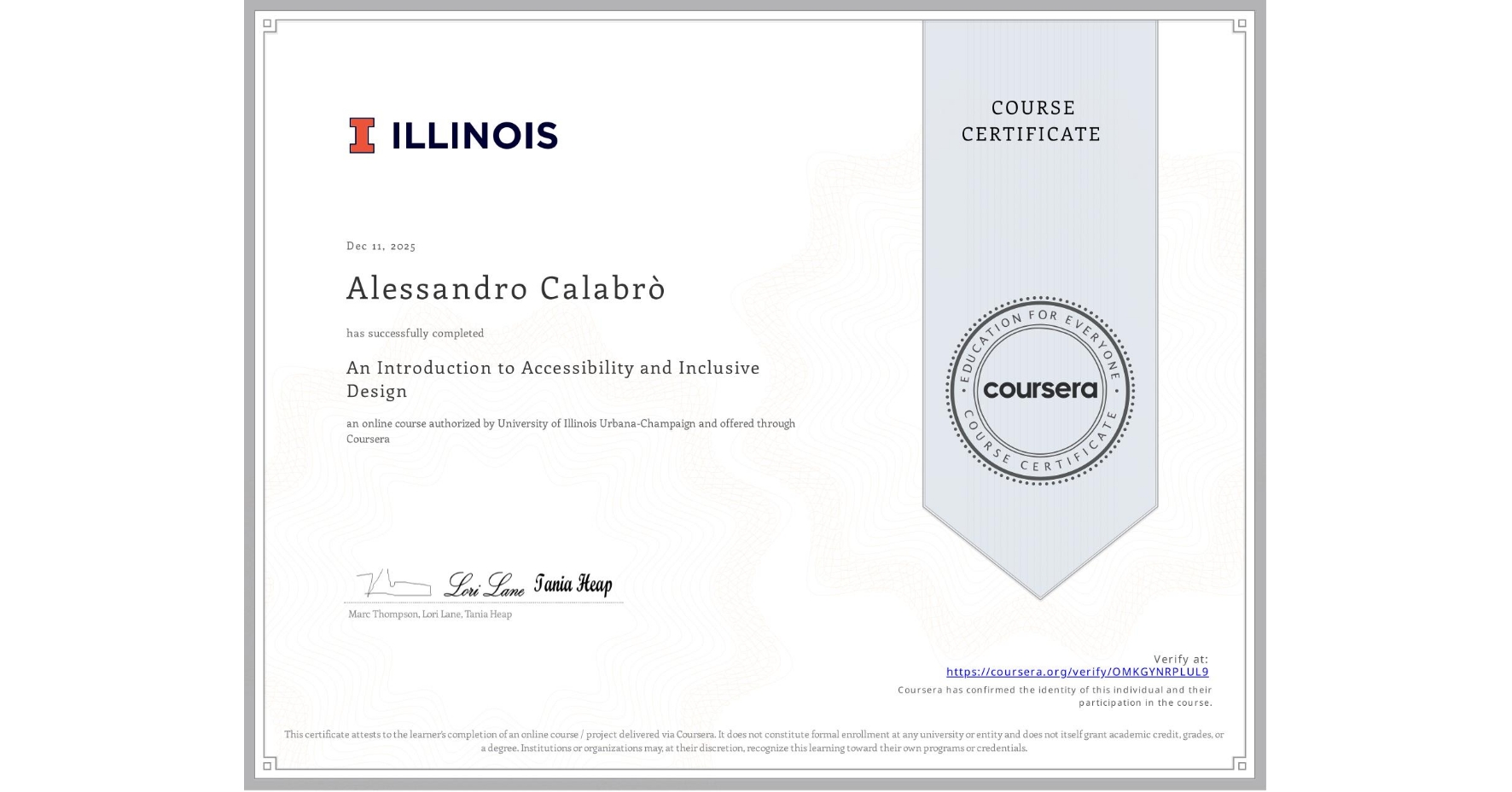 View certificate for Alessandro Calabrò, An Introduction to Accessibility and Inclusive Design, an online non-credit course authorized by University of Illinois Urbana-Champaign and offered through Coursera