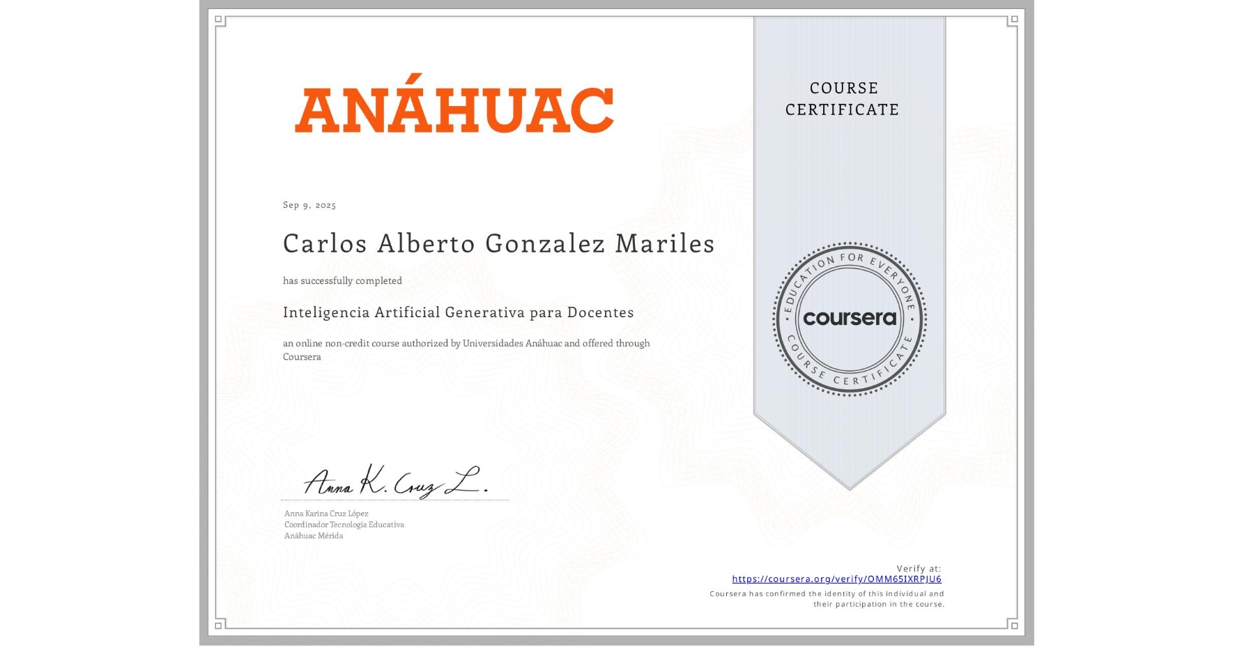 View certificate for Carlos Alberto Gonzalez Mariles, Inteligencia Artificial Generativa para Docentes, an online non-credit course authorized by Universidades Anáhuac and offered through Coursera