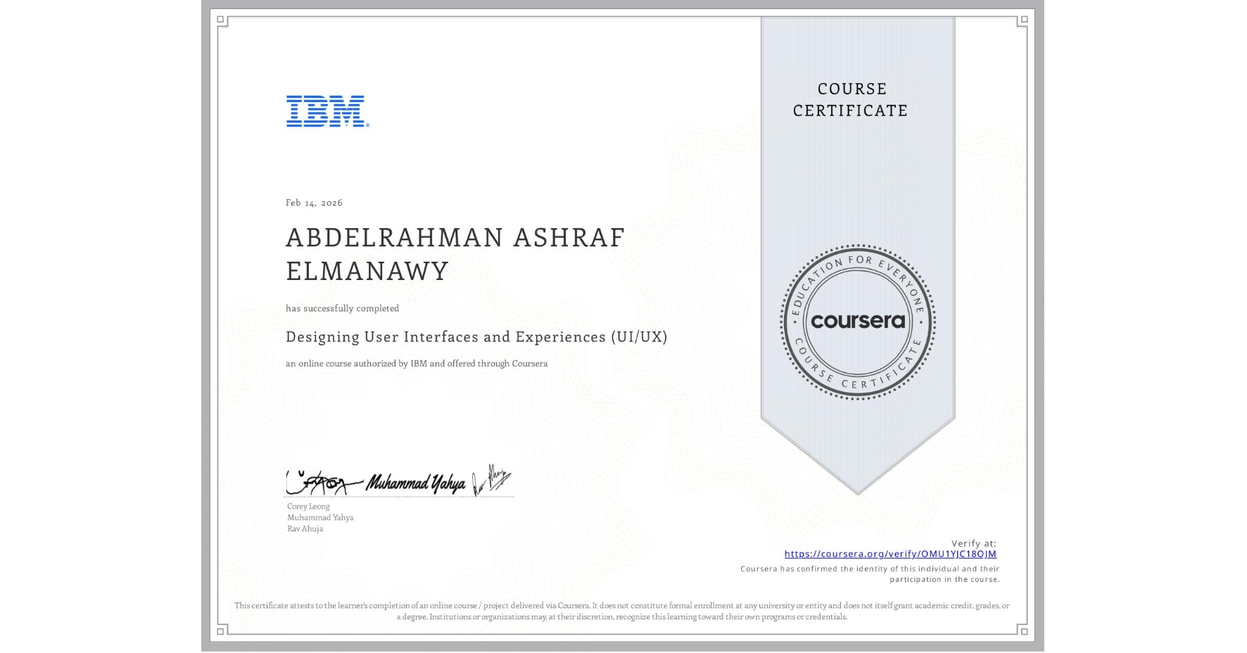 View certificate for ABDELRAHMAN ASHRAF  ELMANAWY, Designing User Interfaces and Experiences (UI/UX), an online non-credit course authorized by IBM and offered through Coursera