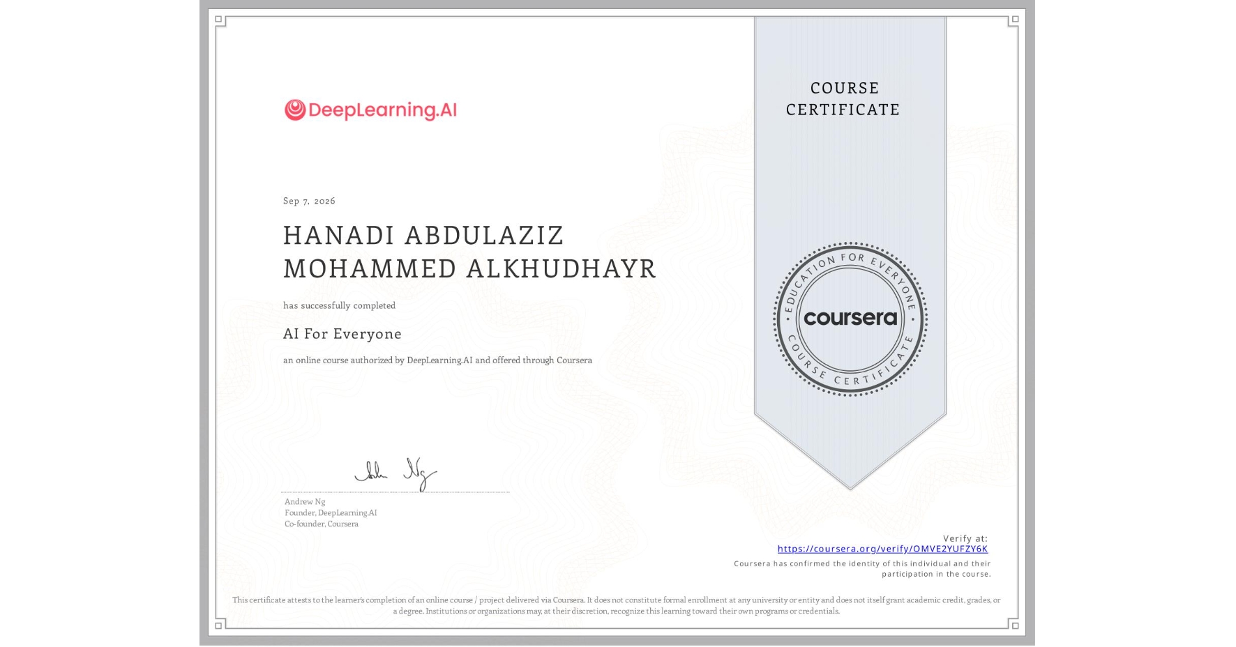 View certificate for HANADI ABDULAZIZ MOHAMMED ALKHUDHAYR, AI For Everyone, an online non-credit course authorized by DeepLearning.AI and offered through Coursera