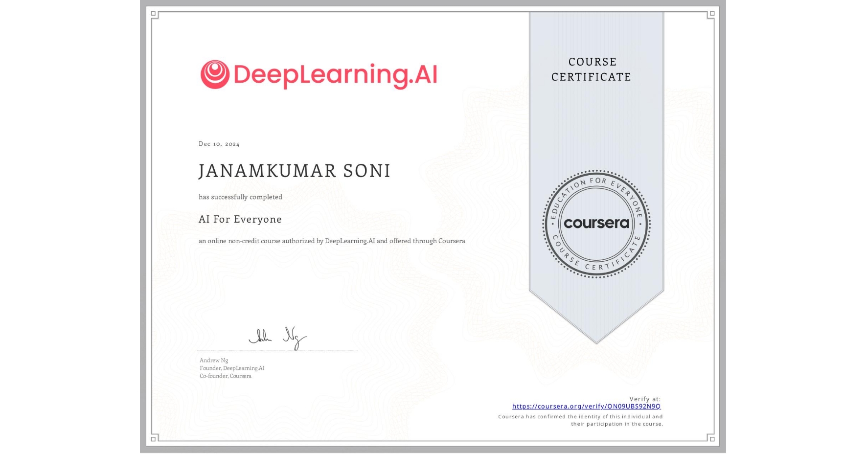 View certificate for JANAMKUMAR SONI, AI For Everyone, an online non-credit course authorized by DeepLearning.AI and offered through Coursera