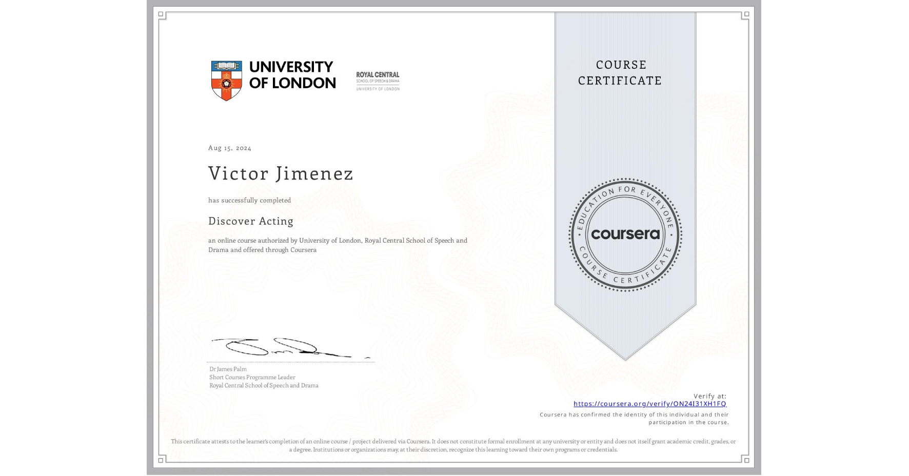 View certificate for Victor Jimenez, Discover Acting, an online non-credit course authorized by University of London & Royal Central School of Speech and Drama and offered through Coursera