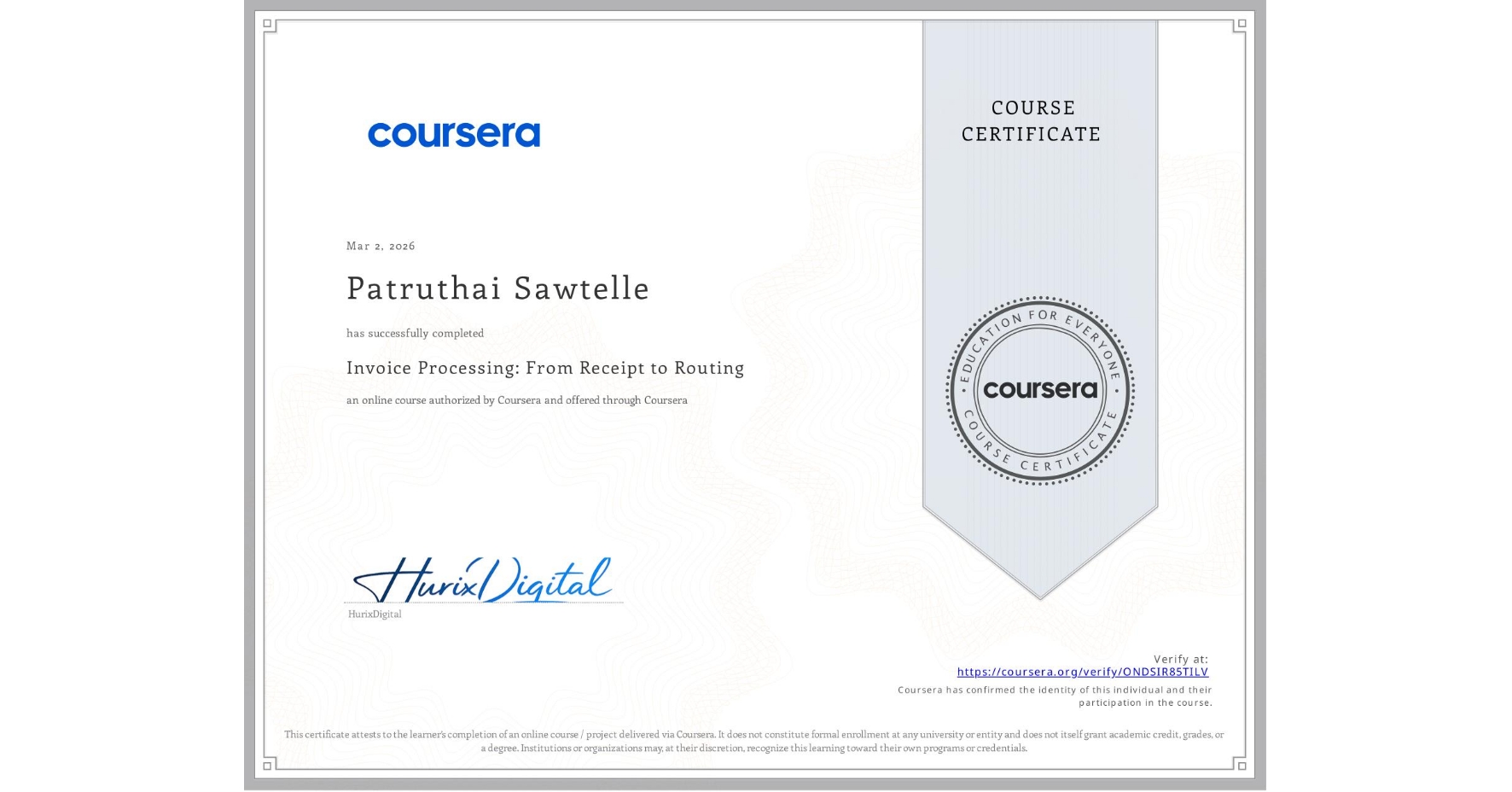 View certificate for Patruthai Sawtelle, Invoice Processing: From Receipt to Routing, an online non-credit course authorized by Coursera and offered through Coursera