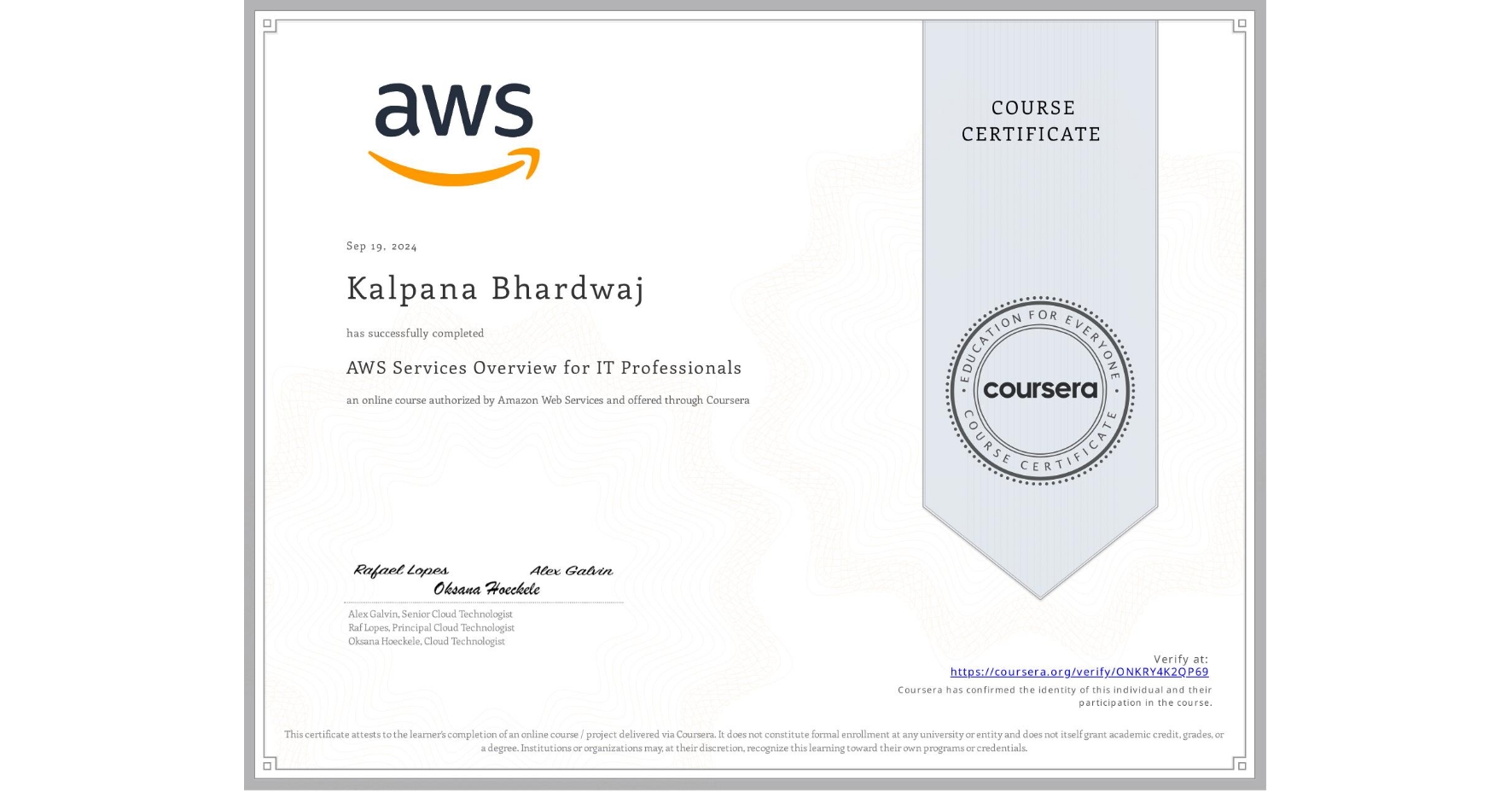 View certificate for Kalpana Bhardwaj, AWS Services Overview for IT Professionals, an online non-credit course authorized by Amazon Web Services and offered through Coursera