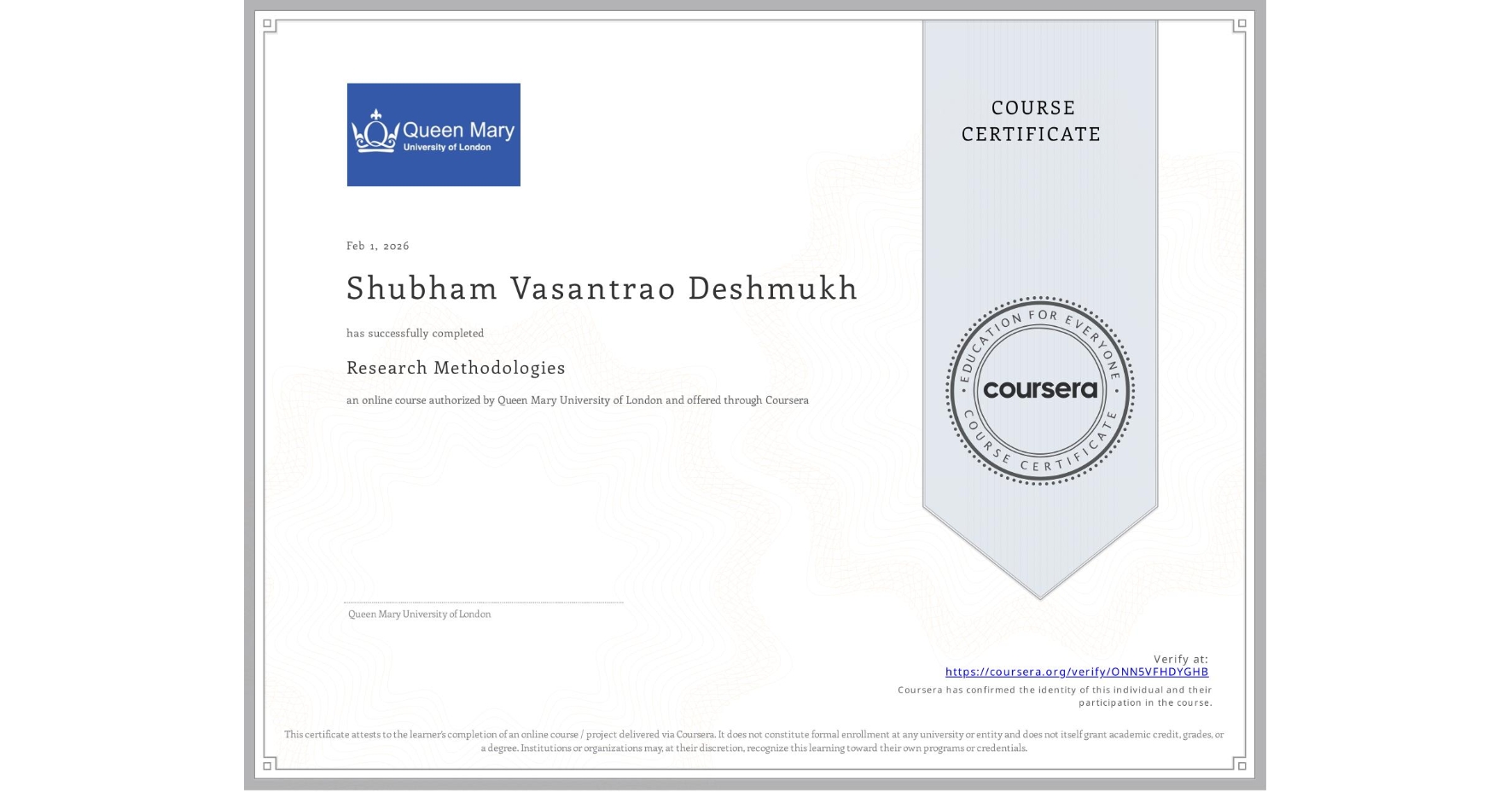 View certificate for Shubham Vasantrao Deshmukh, Research Methodologies, an online non-credit course authorized by Queen Mary University of London and offered through Coursera