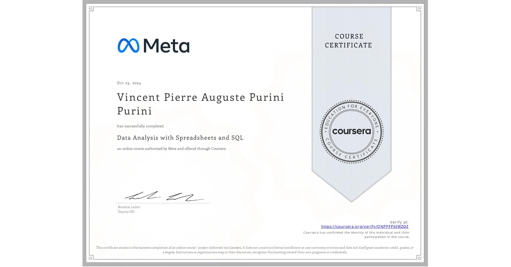 View certificate for Vincent Pierre Auguste Purini Purini, Data Analysis with Spreadsheets and SQL, an online non-credit course authorized by Meta and offered through Coursera