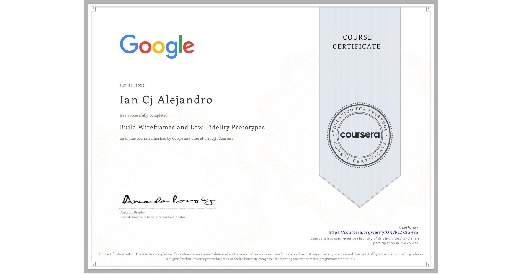 View certificate for Ian Cj Alejandro, Build Wireframes and Low-Fidelity Prototypes, an online non-credit course authorized by Google and offered through Coursera