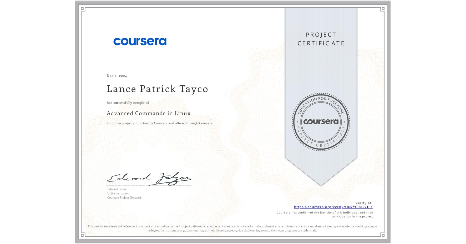 View certificate for Lance Patrick  Tayco, Advanced Commands in Linux, an online non-credit course authorized by Coursera and offered through Coursera