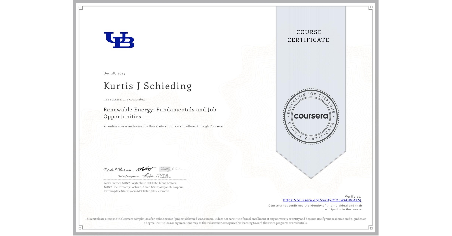 View certificate for Kurtis J Schieding, Renewable Energy: Fundamentals and Job Opportunities, an online non-credit course authorized by University at Buffalo and offered through Coursera