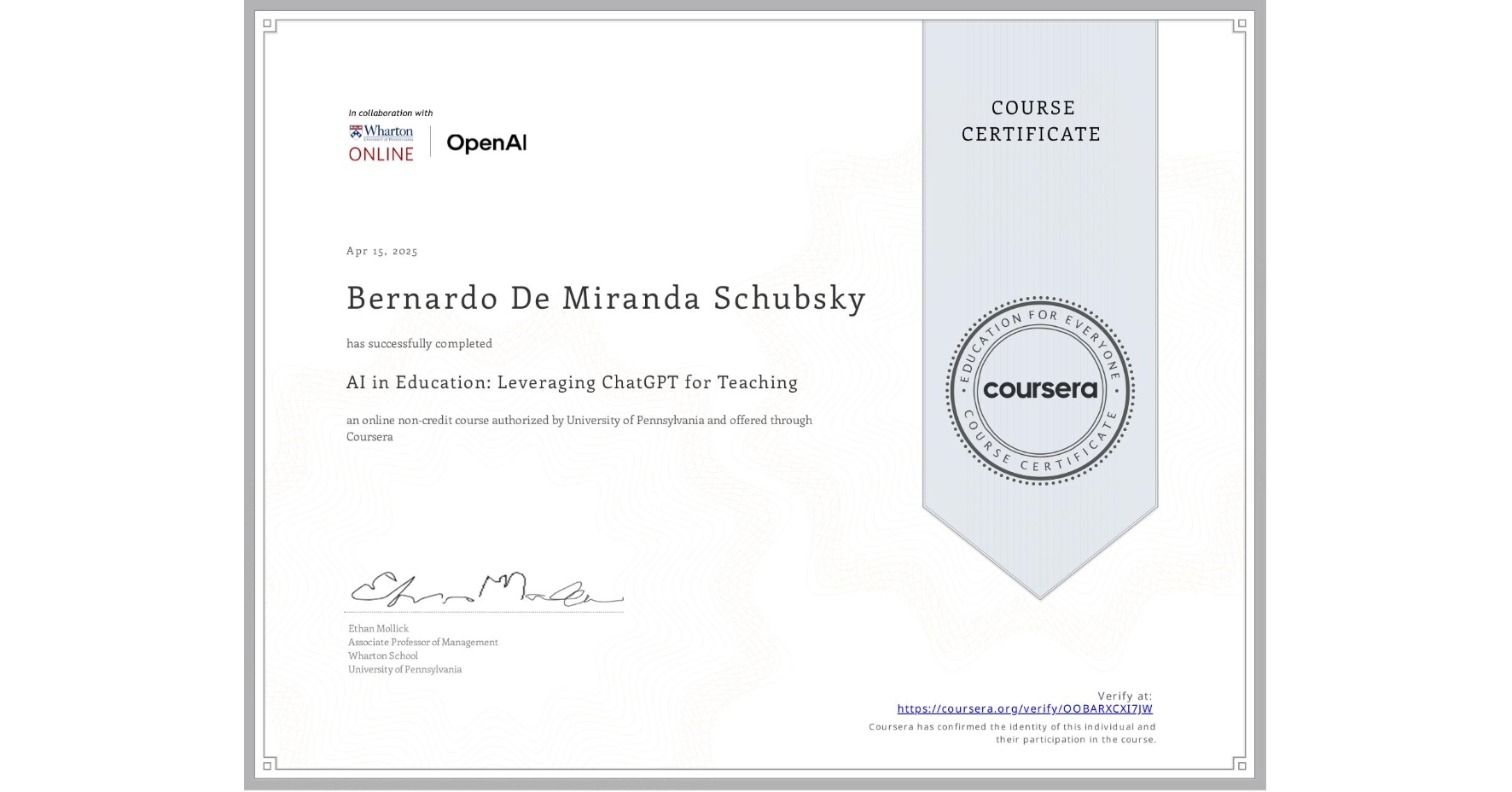 View certificate for Bernardo De Miranda Schubsky, AI in Education: Leveraging ChatGPT for Teaching, an online non-credit course authorized by University of Pennsylvania and offered through Coursera