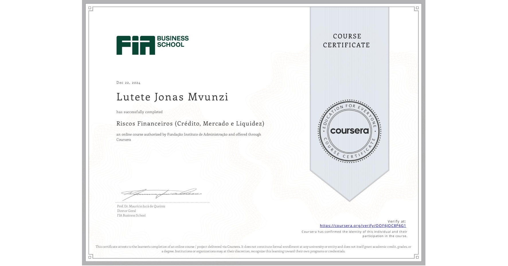 View certificate for Lutete Jonas Mvunzi, Riscos Financeiros (Crédito, Mercado e Liquidez), an online non-credit course authorized by Fundação Instituto de Administração and offered through Coursera