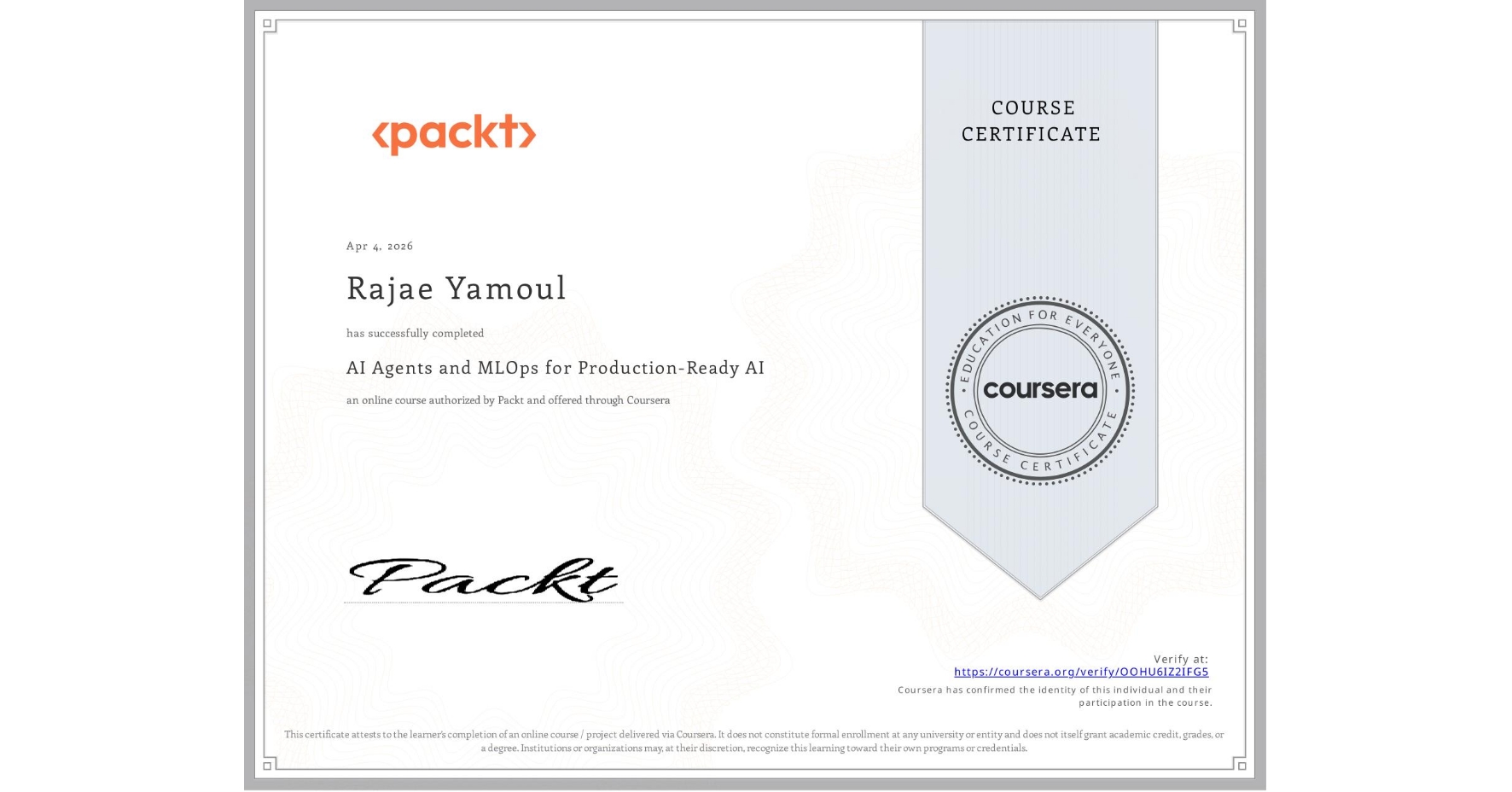 View certificate for Rajae Yamoul, AI Agents and MLOps for Production-Ready AI, an online non-credit course authorized by Packt and offered through Coursera
