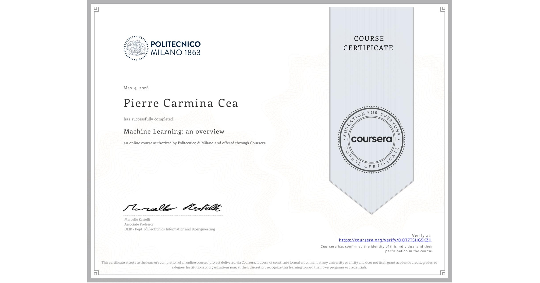 View certificate for Pierre Carmina Cea, Machine Learning: an overview, an online non-credit course authorized by Politecnico di Milano and offered through Coursera